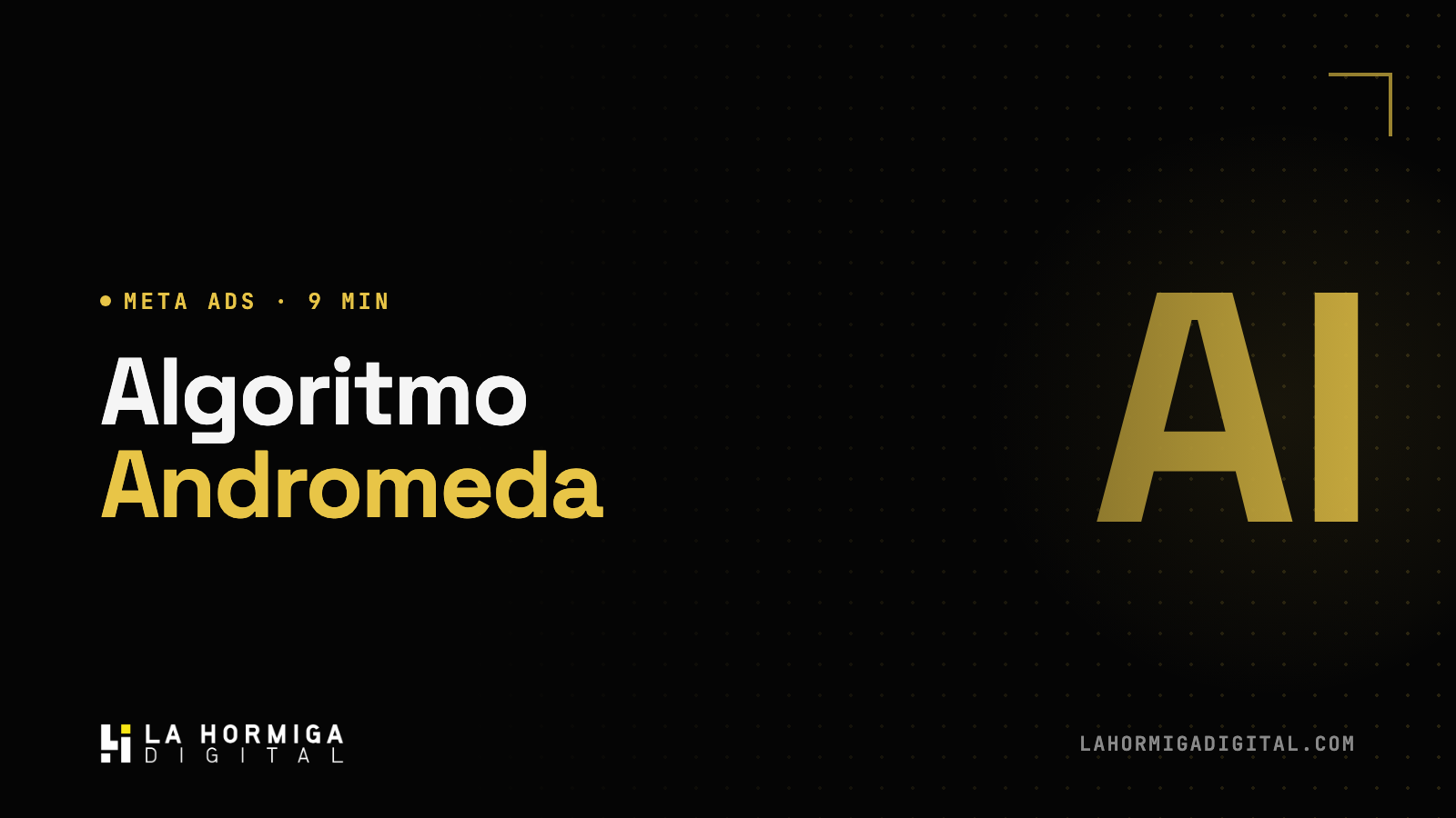 Algoritmo Andromeda de Meta: Qué Es y Cómo Adaptar Tus Campañas