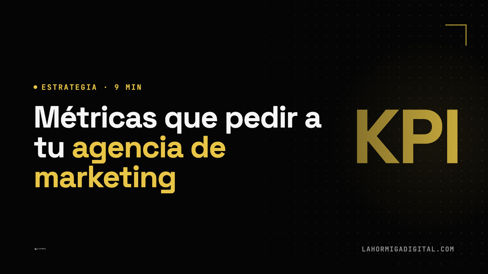 Métricas que Debes Pedirle a tu Agencia de Marketing (y las que Deberías Ignorar)